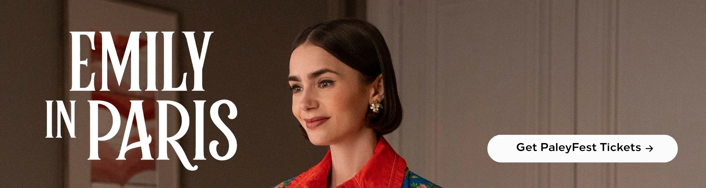 LA | TT | Lower Homepage Banner | PaleyFest LA Emily in Paris