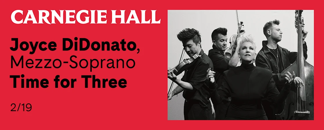 Joyce DiDonato, Mezzo-Soprano Time for Three