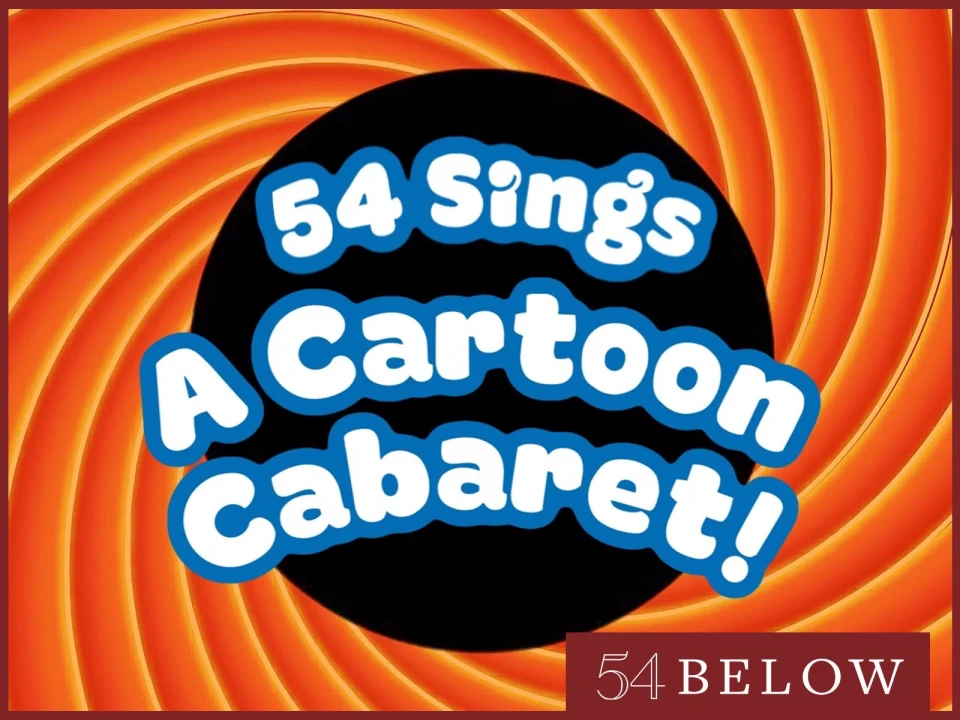 54 Sings A Cartoon Cabaret: What to expect - 1