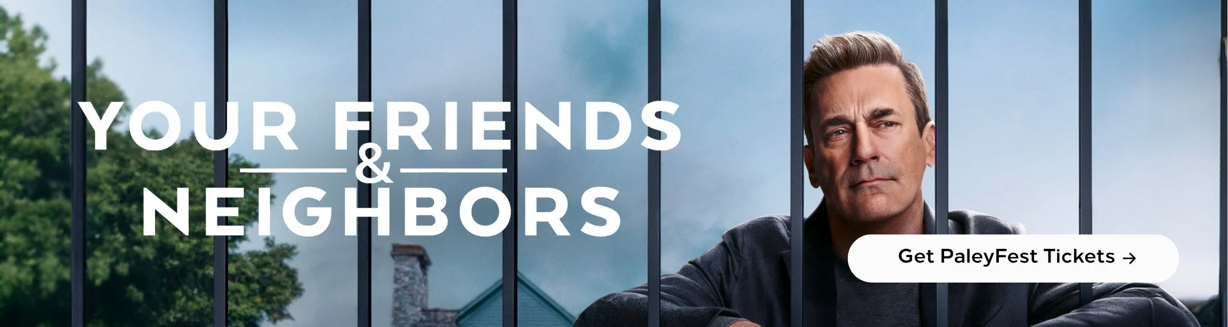 LA | TT | Lower Homepage Banner | PaleyFest LA Your Friends and Neighbors