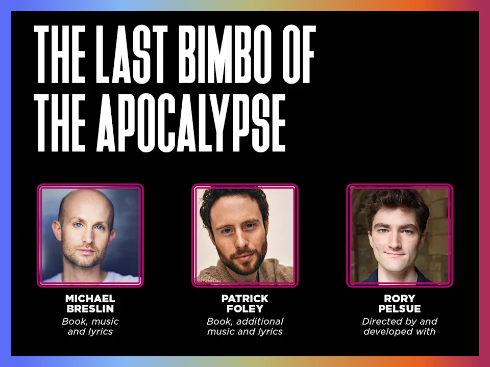 Promotional image for "The Last Bimbo of The Apocalypse" featuring headshots of Michael Breslin, Patrick Foley, and Rory Pelsue, with roles in book, music, lyrics, and direction noted.