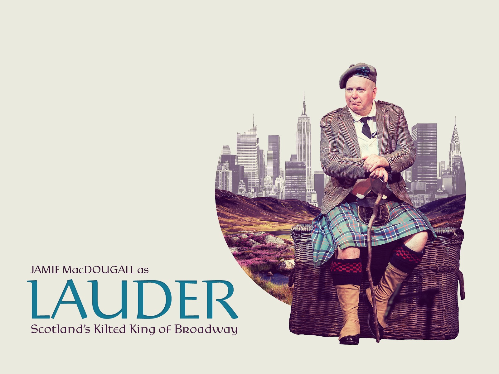 A man in traditional Scottish attire, including a kilt and beret, sits on a basket with a city skyline in the background. Text reads: "Jamie MacDougall as Lauder, Scotland’s Kilted King of Broadway.