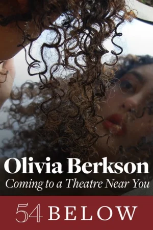 Olivia Berkson: Coming to A Theatre Near You