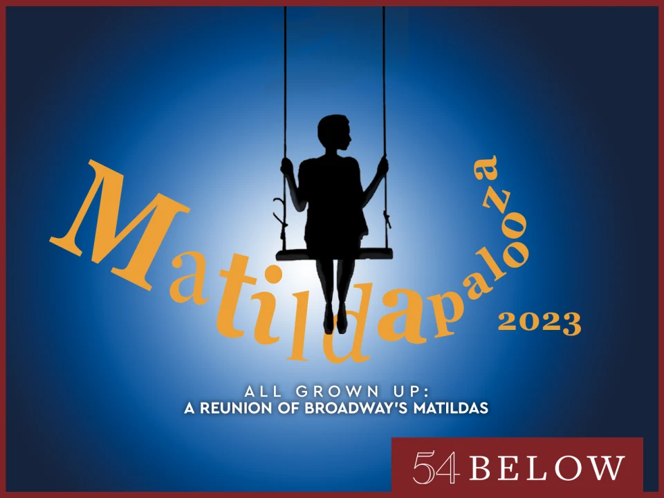 Matildapalooza 2023: A Reunion of Broadway's Matildas!: What to expect - 1