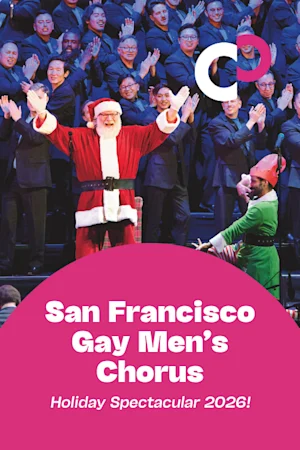 San Francisco Gay Men's Chorus: Holiday Spectacular 2026! tickets
