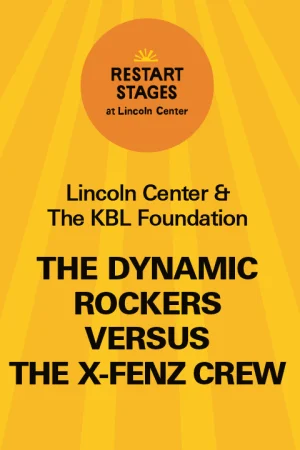 Restart Stages at Lincoln Center: The Dynamic Rockers versus the X-Fenz Crew - September 11 Tickets