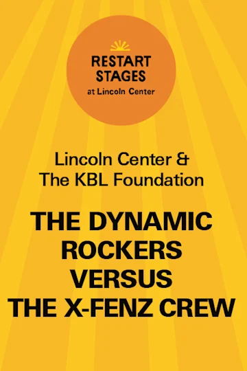 Restart Stages at Lincoln Center: The Dynamic Rockers versus the X-Fenz Crew tickets
