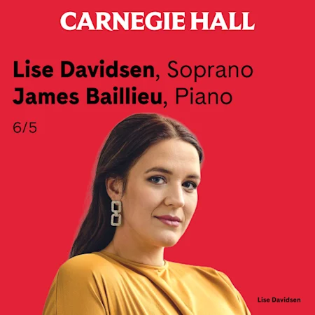 Lise Davidsen, Soprano / James Baillieu, Piano