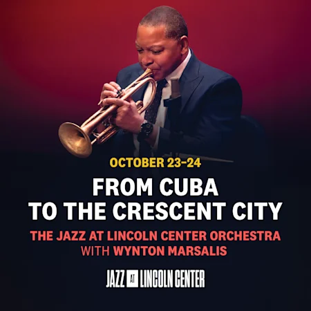From Cuba to the Crescent City The Jazz at Lincoln Center Orchestra with Wynton Marsalis
