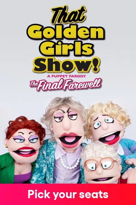 That Golden Girls Show! A Puppet Parody Tickets
