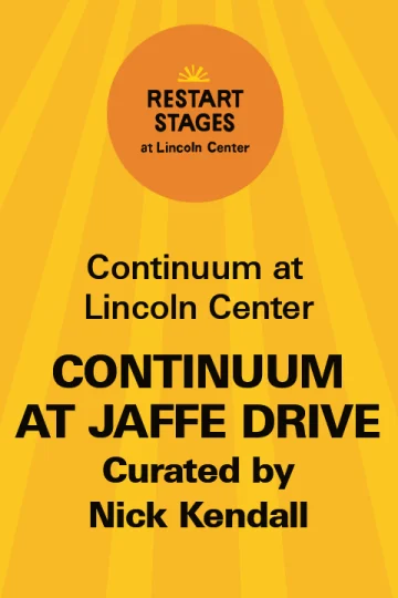 Restart Stages at Lincoln Center: Continuum at Jaffe Drive - August 16 - 20 Tickets