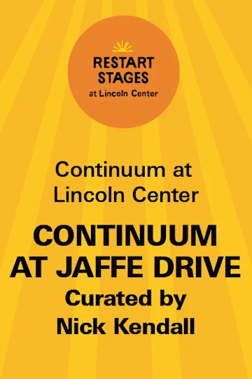 Restart Stages at Lincoln Center: Continuum at Jaffe Drive tickets