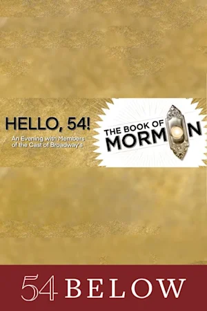 Hello, 54! An Evening with Members of the Cast of Broadway’s Book of Mormon tickets