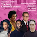 Thornton Wilder's The Long Christmas Dinner