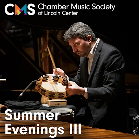 Chamber Music Society of Lincoln Center: Summer Evenings III
