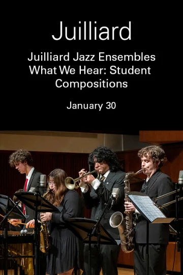 Juilliard Jazz Ensembles | What We Hear: Student Compositions Tickets