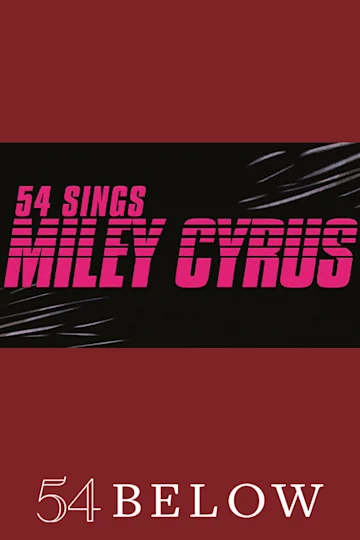 54 Sings Miley Cyrus tickets