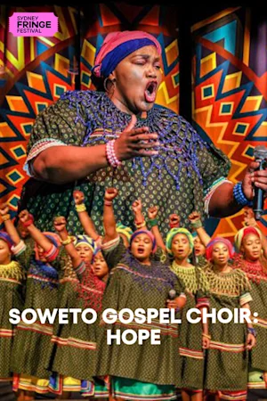 Soweto Gospel Choir: Hope at Sydney Fringe Festival Tickets