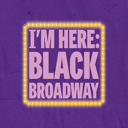 I'm Here: Black Broadway