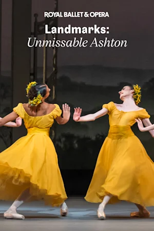 Landmarks: Unmissable Ashton - Royal Ballet and Opera
