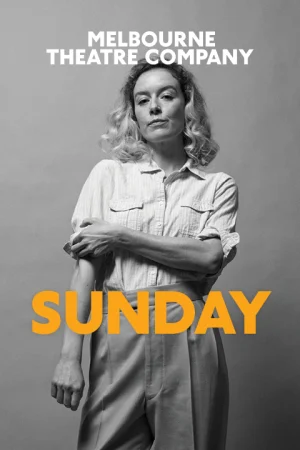 Sunday at Melbourne Theatre Company Tickets