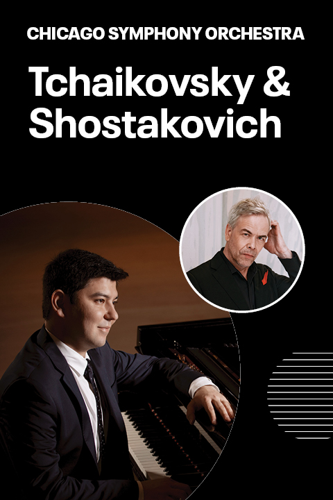 Tchaikovsky & Shostakovich in Chicago