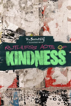 The Second City: Ruthless Acts of Kindness