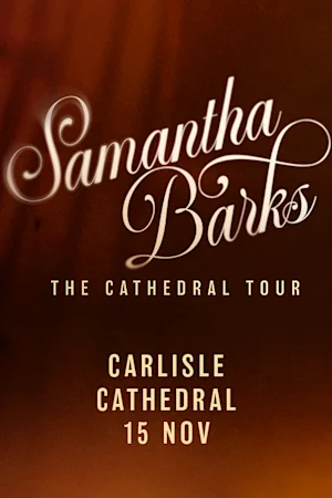 Samantha Barks - Carlisle Tickets