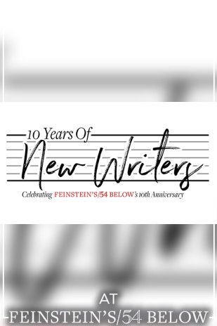 10 Years of New Writers! Celebrating Feinstein's/54 Below's 10th Anniversary, ft. Joe Iconis & more