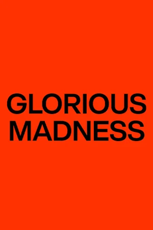 Glorious Madness