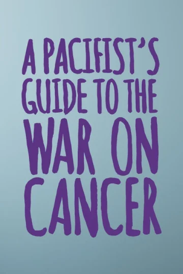 A Pacifist's Guide To The War On Cancer Tickets