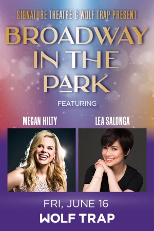 Signature Theatre and Wolf Trap Present Broadway in the Park featuring Megan Hilty & Lea Salonga Tickets