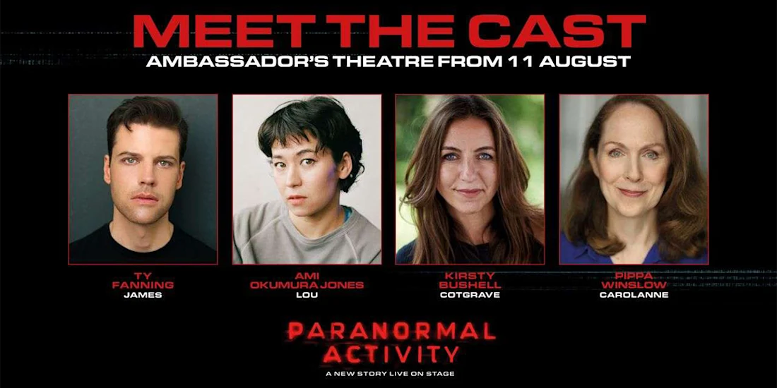 Four headshots labeled with names and characters: Ty Fanning as James, Ami Okumura Jones as Lou, Kirsty Bushell as Cotgrave, and Pippa Winslow as Carolanne, promoting "Paranormal Activity.