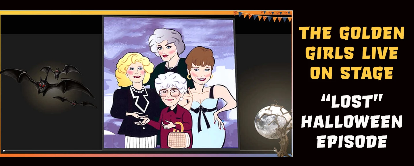 Golden Girls LIVE: Halloween: What to expect - 1