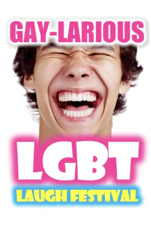 Gaylarious: Comedy Laugh Festival