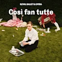 Così fan tutte - Royal Ballet and Opera