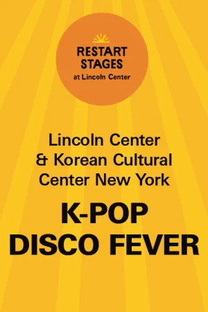 Restart Stages at Lincoln Center:  K-pop Disco Fever - August 15 Tickets