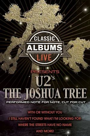 Classic Albums Live performs U2’s The Joshua Tree tickets