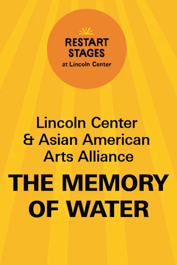 Restart Stages at Lincoln Center: The Memory of Water tickets