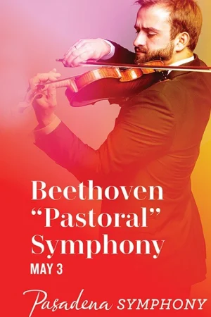 Pasadena Symphony: Beethoven "Pastoral" Symphony