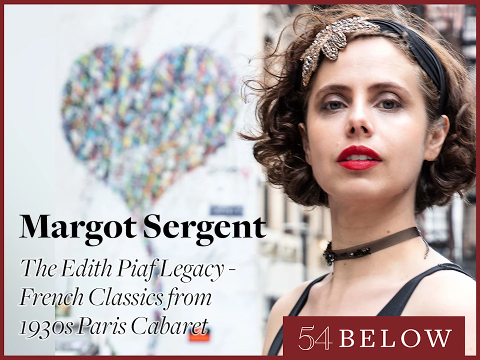 Margot Sergent: The Edith Piaf Legacy - French Classics From 1930s Parisian Cabaret: What to expect - 1