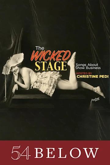 The Wicked Stage: Songs About Show Business, Hosted by Christine Pedi Tickets