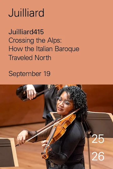 Juilliard415 | Crossing the Alps: How the Italian Baroque Traveled North Tickets