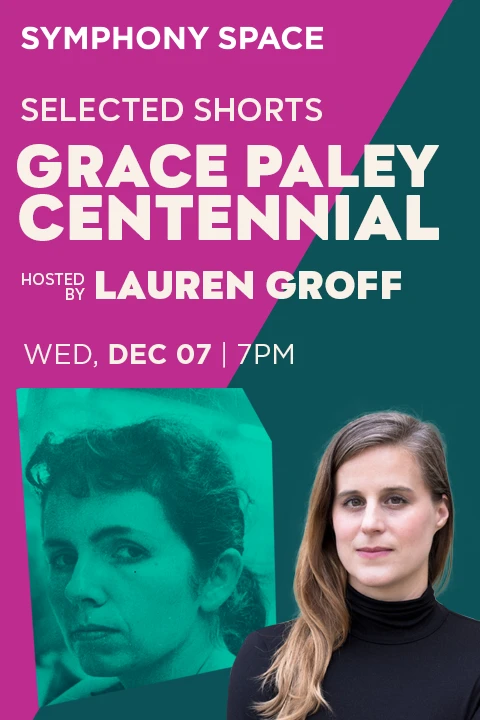 Selected Shorts: Grace Paley Centennial with Lauren Groff Tickets