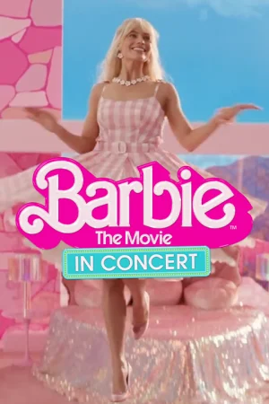 Barbie The Movie: In Concert - PNC Bank Arts Center Tickets