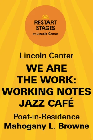 Restart Stages at Lincoln Center: Working Notes Jazz Café - Mahogany L. Browne residency - August 21 Tickets