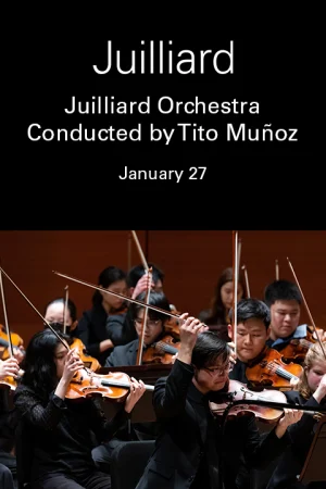 Juilliard Orchestra Conducted by Tito Muñoz