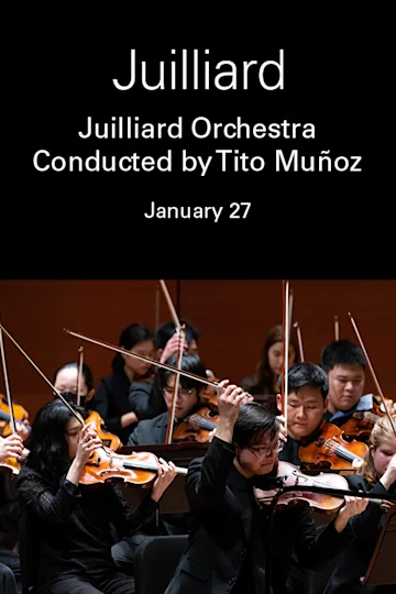 Juilliard Orchestra Conducted by Tito Muñoz Tickets
