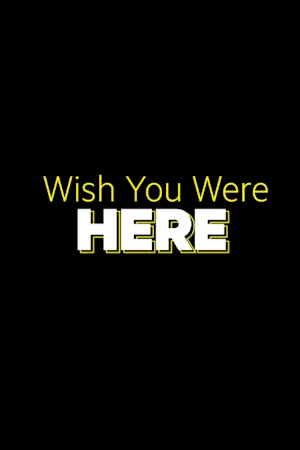 Wish You Were Here