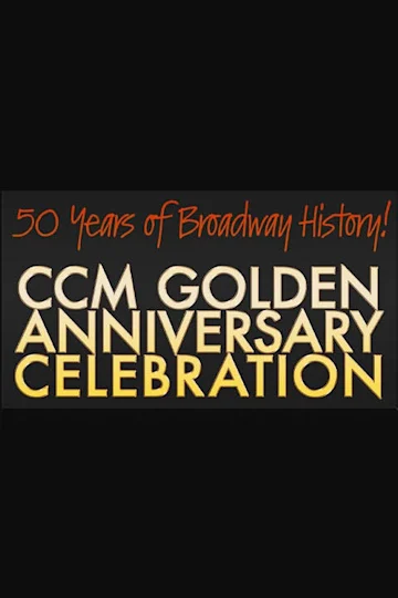 50 Years of Broadway History! CCM Golden Anniversary Celebration tickets